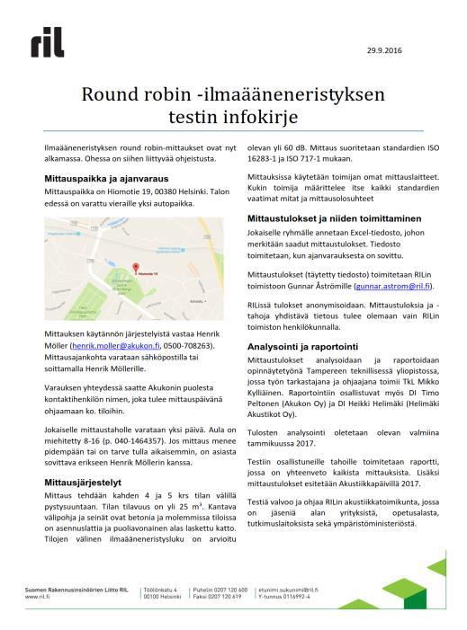 8.2016 (kuva 1, vas.). Kutsu lähetettiin suomalaisille ääneneristysmittauksia tekeville tutkimuslaitoksille, oppilaitoksille ja yrityksille.