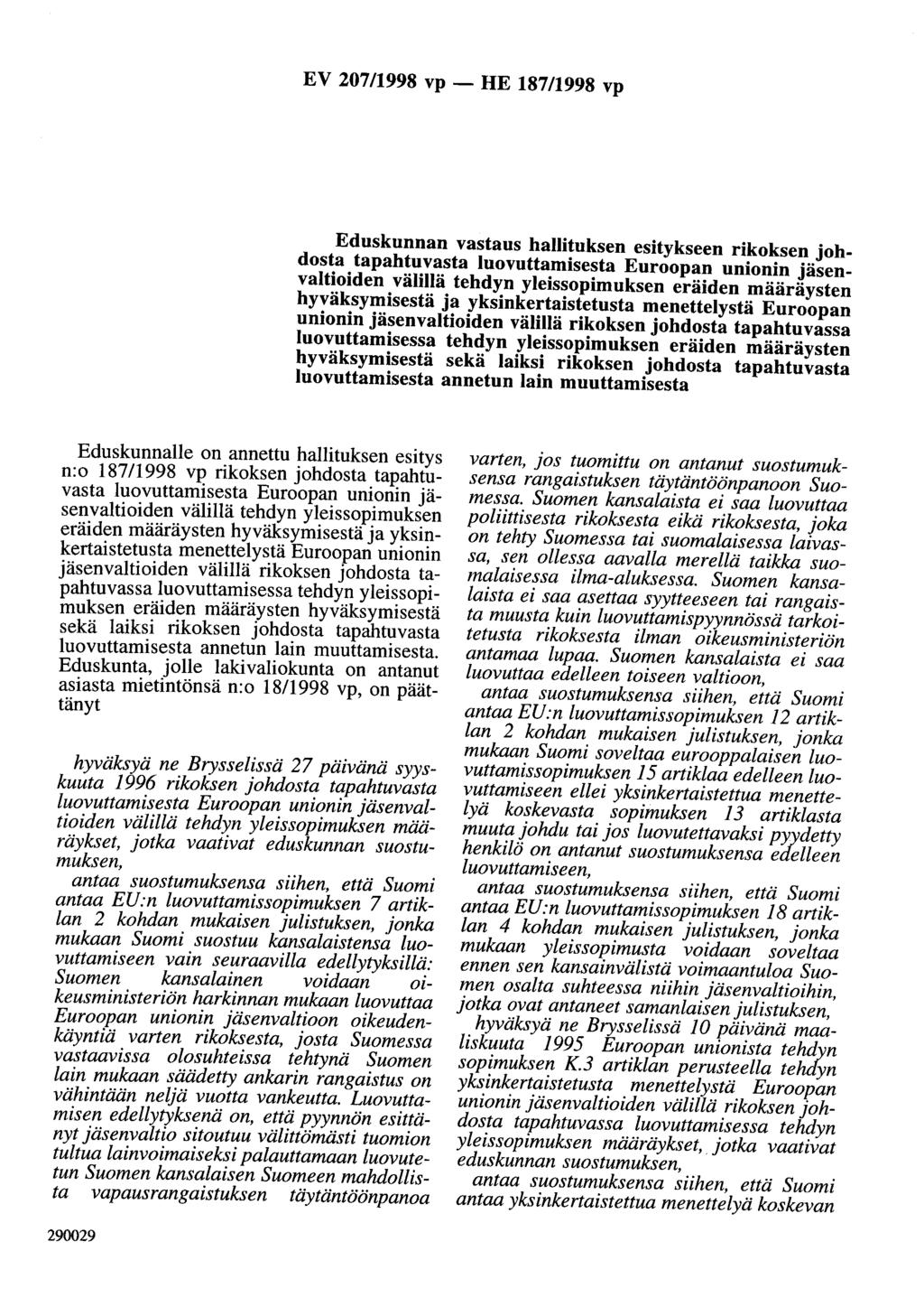 EV 207/1998 vp- HE 187/1998 vp Eduskunnan vastaus hallituksen esitykseen rikoksen johdosta tapahtuvasta luovuttamisesta Euroopan unionin jäsenvaltioiden välillä tehdyn yleissopimuksen eräiden