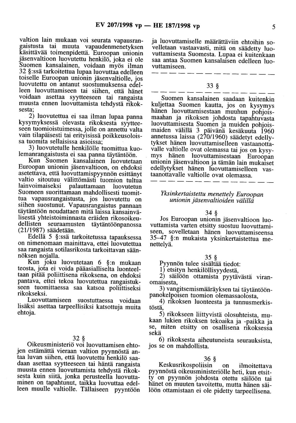 EV 207/1998 vp- HE 187/1998 vp 5 valtion lain mukaan voi seurata vapausrangaistusta tai muuta vapaudenmenetyksen käsittävää toimenpidettä.