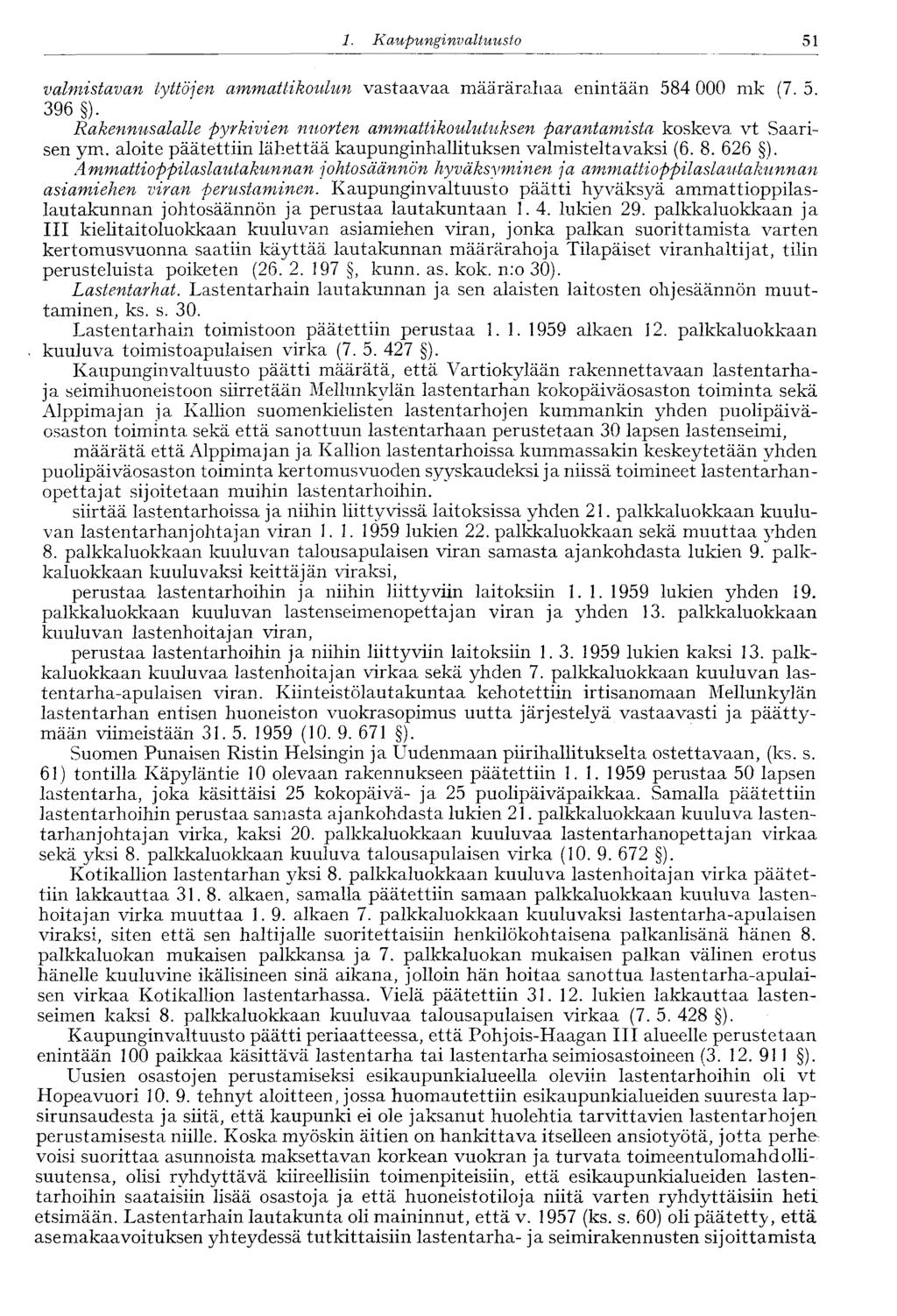 1. Kaupungi nvaltuusto 51 valmistavan tyttöjen ammattikoulun vastaavaa määrärahaa enintään 584 000 mk (7. 5. 396 ).