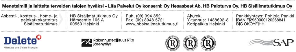 HB Sisäilmatutkimus Oy 6.3.2012 1 f. 09-3948 5721 Raportti Vantaan kaupunki, tilakeskus Hankepalvelut/Hankevalmistelu Ulla Lignell Sisäympäristöasiantuntija Kielotie 13, 01300 VANTAA e-mail. ulla.