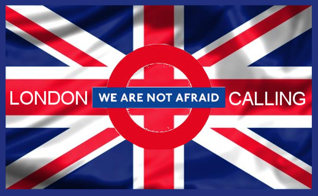 London Calling: We are not Afraid! London Calling: We are not Afraid! Keskiviikkona 22.3.