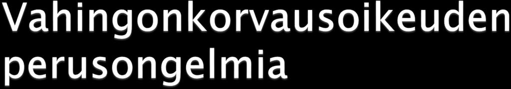 1.1.2014 mainittu opetustoimen lainsäädännössä viittaus vahingonkorvauslakiin Korvausvelvollisuuden peruste tuottamusvastuu rikosvastuu