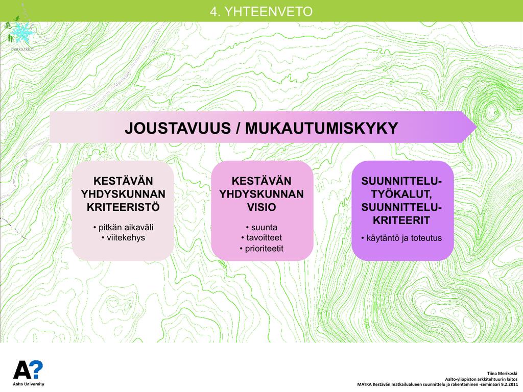 Tulevaisuus on kuitenkin viime kädessä tuntematon, ja tulevia tarpeita ei aina voida ennakoida tai niihin varautua.