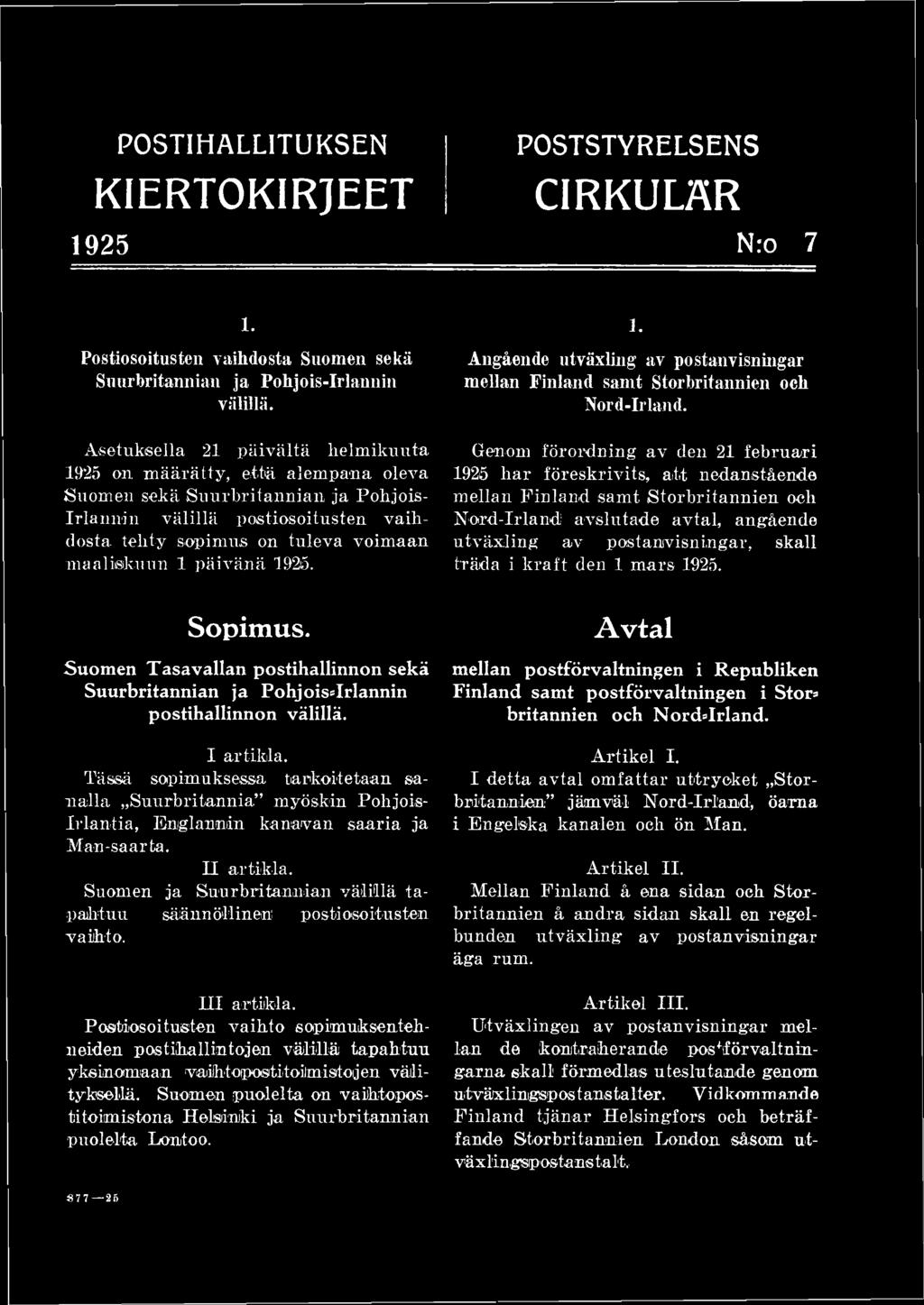 kraft den 1 mars 1925. Sopimus. Suomen Tasavallan postihallinnon sekä Suurbritannian ja Pohjois=Irlannin postihallinnon välillä. I artikla.