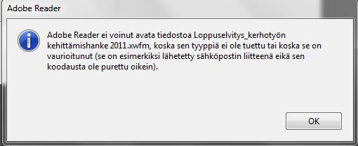 USEIN KYSYTTYJÄ KYSYMYKSIÄ (LIITTYEN SÄHKÖISTEN LOMAKKEIDEN KÄYTTÖÖN) Lomake ei avaudu. Tiedot eivät ole tallentuneet.