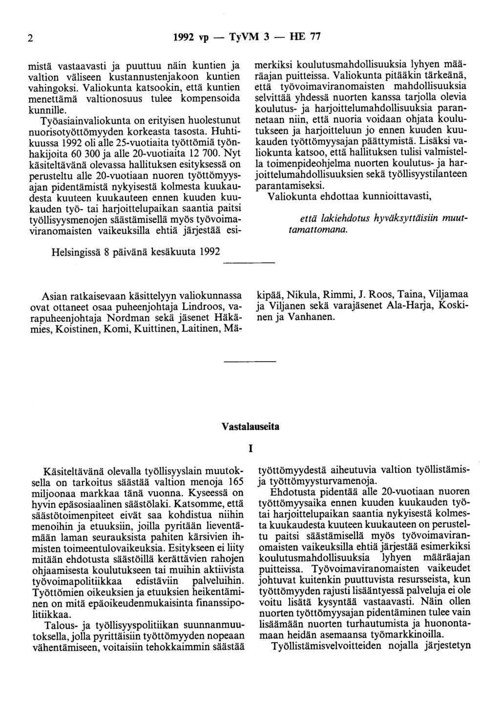 2 1992 vp - TyVM 3 - HE 77 mistä vastaavasti Ja puuttuu näin kuntien ja valtion väliseen kustannustenjakoon kuntien vahingoksi.