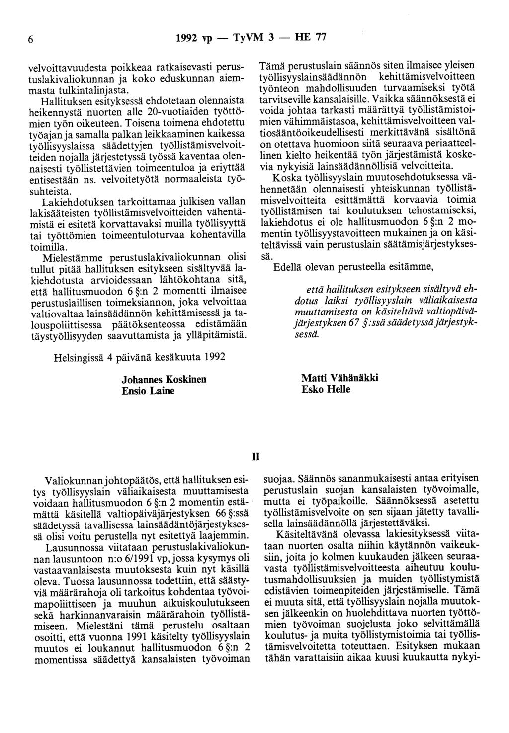 6 1992 vp - TyVM 3 - HE 77 velvoittavuudesta poikkeaa ratkaisevasti perustuslakivaliokunnan ja koko eduskunnan aiemmasta tulkintalinjasta.