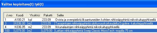 Töiden kopiointi ja standardiajan muuttaminen Kopioi työ -toiminnolla voit kopioida töitä työmäärälaskennassa samasta tai eri laskentamallista.