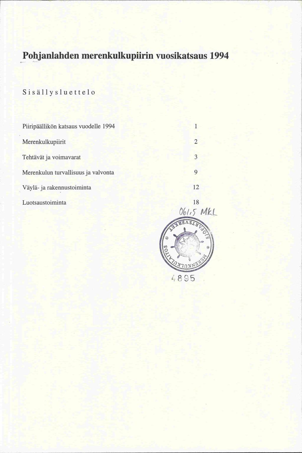 Pohjanlanden merenkulkupiirin vuosikatsaus 1994 Sisällysluettelo Piiripäällikön katsaus vuodelle 1994 1 Merenkulkupiirit 2