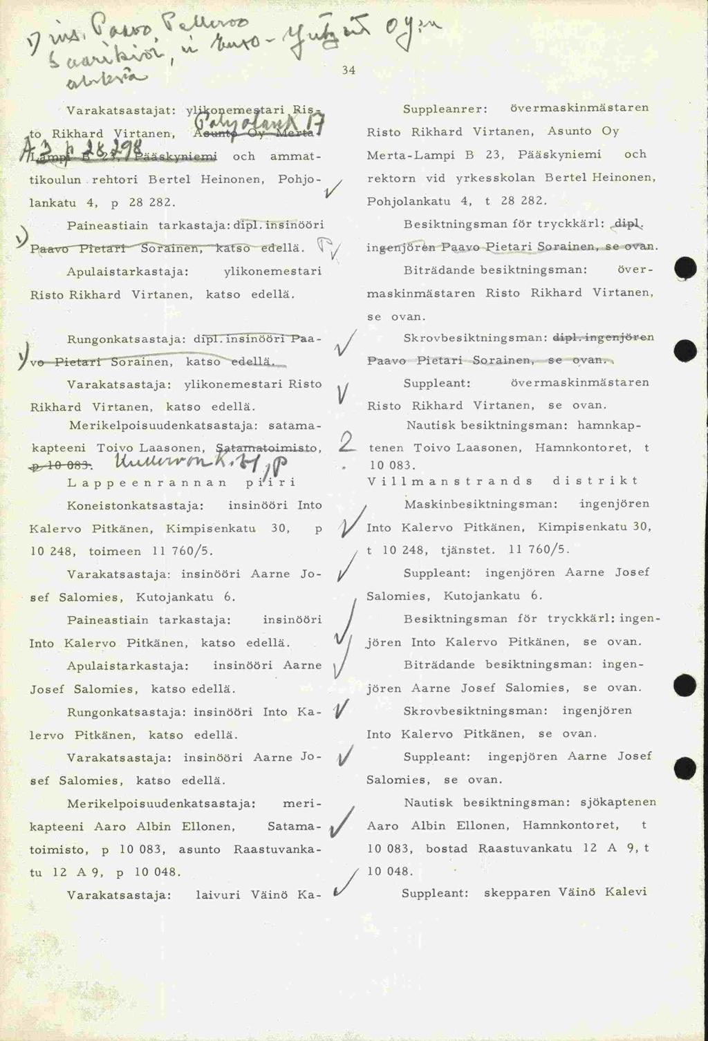 Josef Salomies, D 1' I /Å?I.AAi(O c 34 Varakatsastajat: yjo eme tan Ris- o Rikhard Virtanen, och ammattikoulun rehtori Bertel Heinonen, Pohjolankatu 4, p 28 282. Paineastiain tarkastaja: dipl.