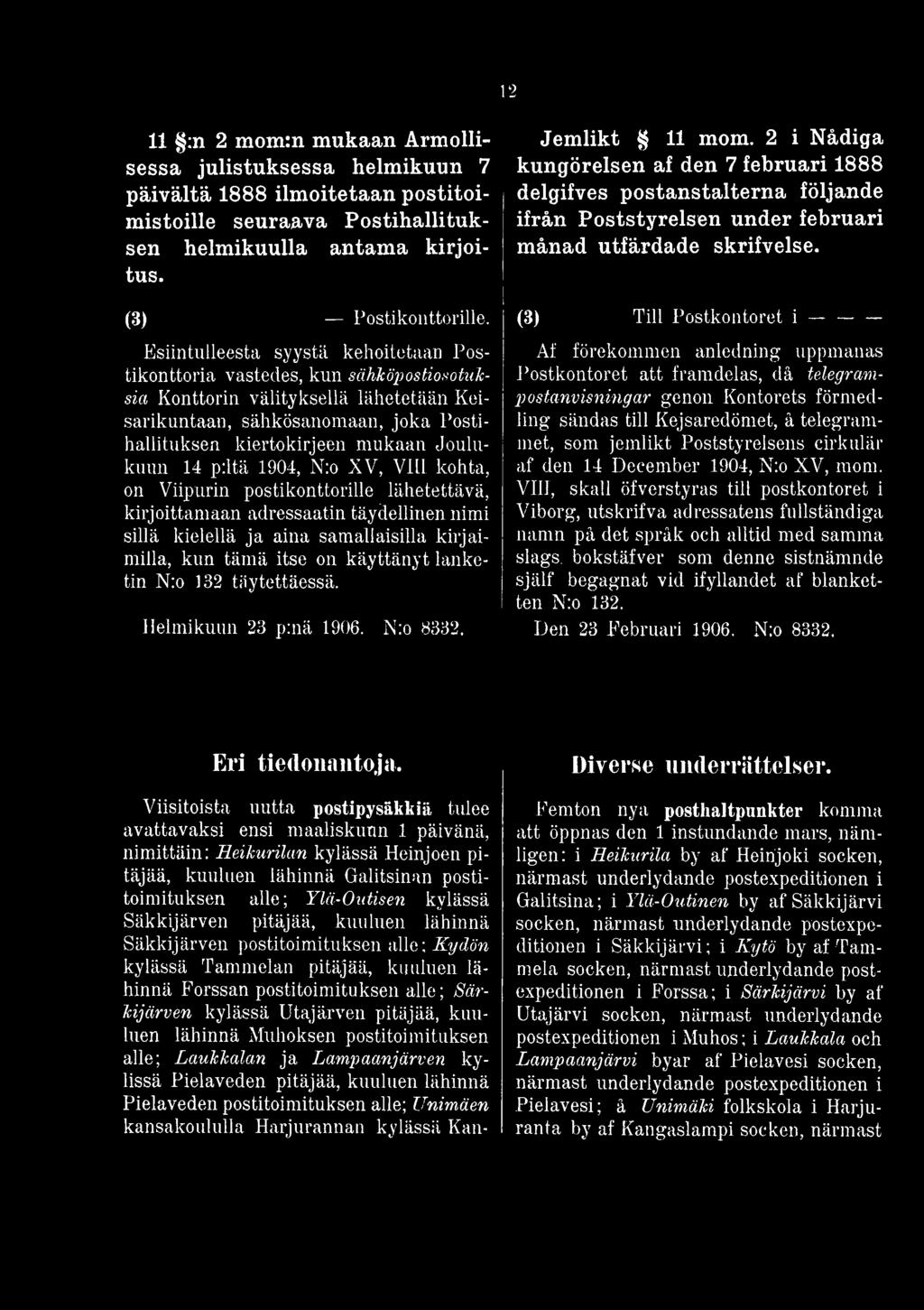 2 i Nådiga kungörelsen af den 7 februari 1888 delgifves postanstalterna följande ifrån Poststyrelsen under februari månad utfärdade skrifvelse.