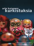 Kaunokirjallisuus Ku i va n e n, Arto Kurkistuksia Tarinakokoelma ISBN 978-952-498-549-9, pehmeäkantinen, 176 s.