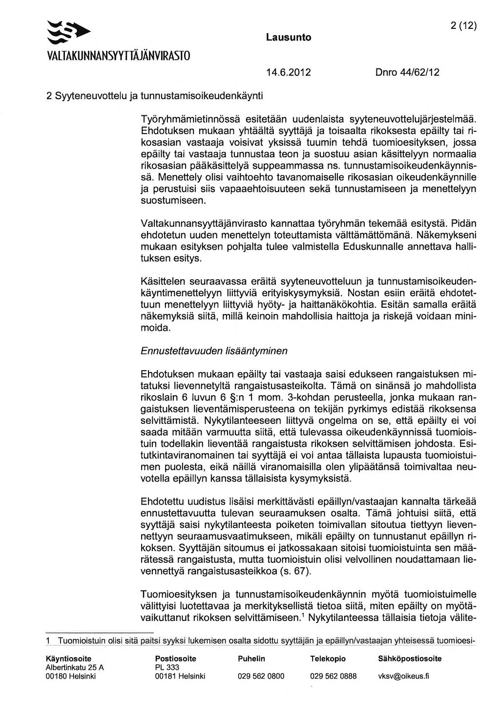 ~... 2 Syyteneuvottelu ja tunnustamisoikeudenkäynti 2 (12) Työryhmämietinnössä esitetään uudenlaista syyteneuvottelujärjestelmää.