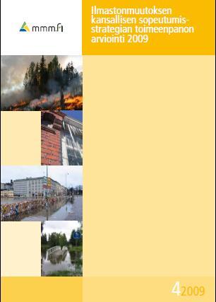 Sopeutumisstrategian toimeenpanon väliarviointi (2009) Tavoitteena oli arvioida strategian (2005) toimenpidelinjausten toimeenpanoa strategian 15 toimialan lisäksi käsiteltiin puolustusministeriön