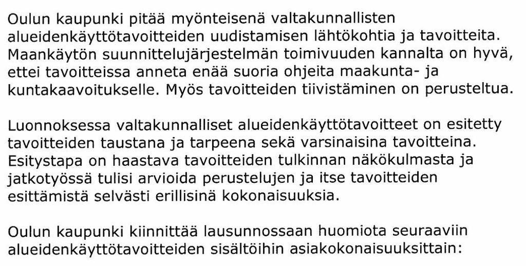 tulisi päästä ratkaisuun, jossa alueidenkäyttötavoitteet on huomioitu vaikkakin ratkaisu ei olisi yhden tavoitteen kannalta optimaalisin.
