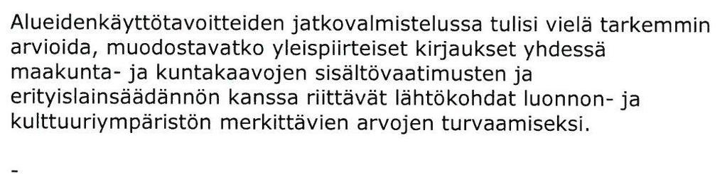 Oulu Lieksa Valtakunnallisten alueidenkäyttötavoitteiden uudistamiseen suhtaudutaan lähtökohtaisesti myönteisesti ja uudistamiselle asetetut tavoitteet ja lähtökohdat koetaan pääasiassa tarkoitustaan