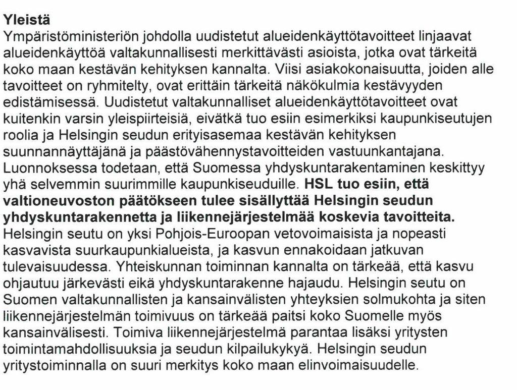 Tavoite tukee tämän hetkistä pyrkimystä lisätä kuntien maankäyttövaltaa ja -vastuuta.