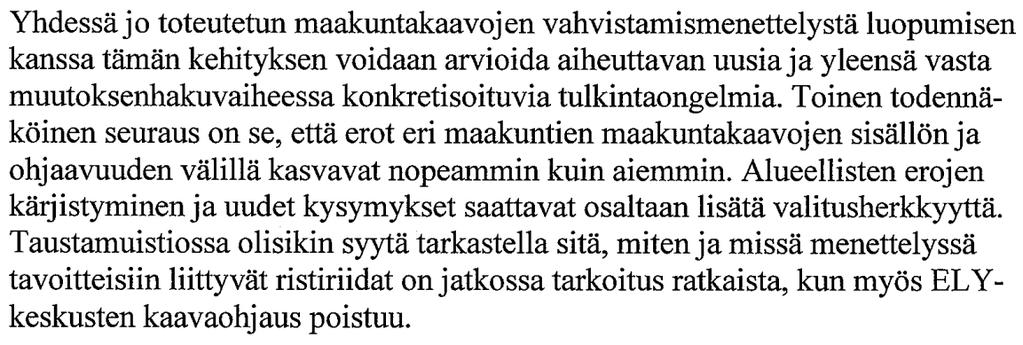 Näin ollen on hyvä, että tavoitteiden sisältöä ja toimivuutta tarkastellaan yhteiskunnassa tapahtuneen kehityksen näkökulmasta.