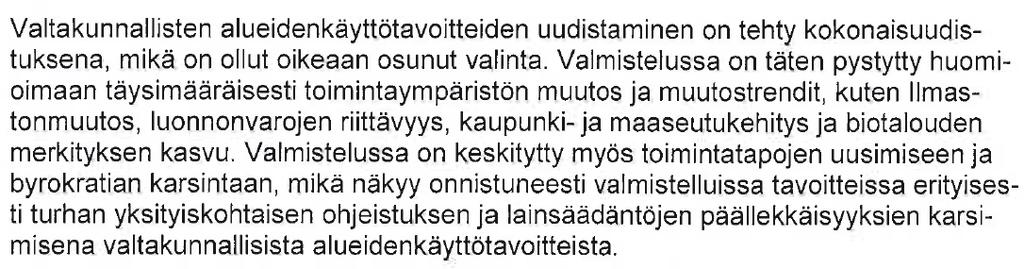 Hallinto-oikeus kiinnittää huomiota siihen, että hallintotuomioistuimissa aiheutuu tulkintaongelmia niiden käsitellessä maakuntakaavoista tehtyjä valituksia, kun alueidenkäyttötavoitteet ovat