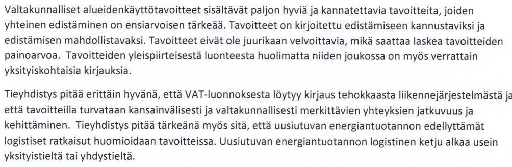 YVA-yhdistys Nykyisellään valtakunnalliset alueidenkäyttötavoitteet on koettu kaavoitusjärjestelmässämme tarpeellisina ja toimivina sekä erittäin selkeinä ohjeina maakunta- ja kuntakaavoitukselle.