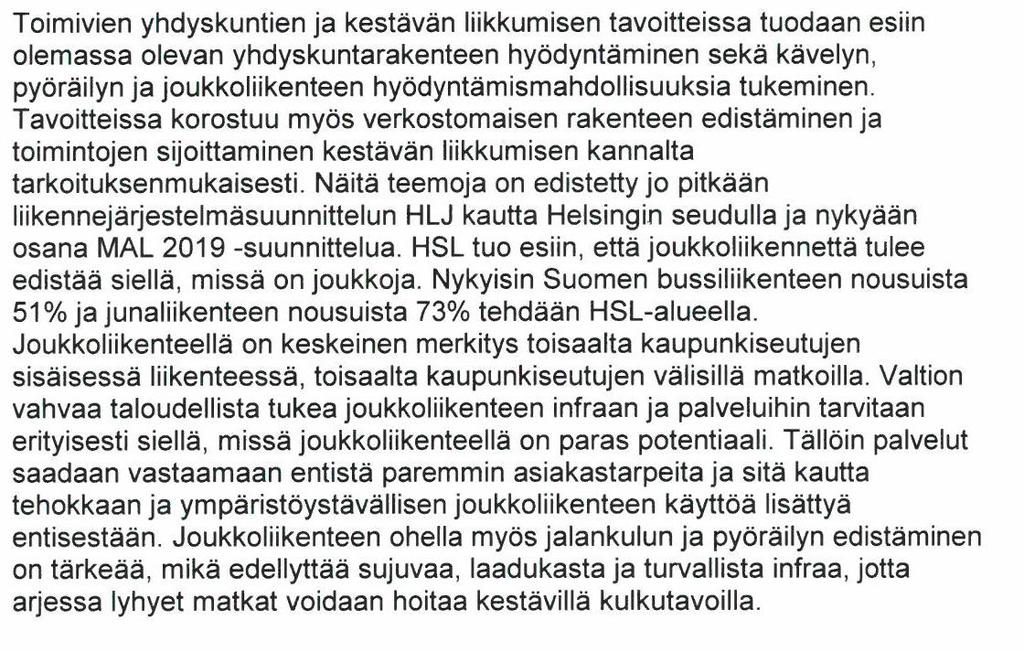Espoo Tavoitteiden vähentäminen ja selkeyttäminen on sinänsä hyvä asia ja uudistetuissa tavoitteissa ei enää huomioida erikseen Helsingin seudun erityiskysymyksiä.