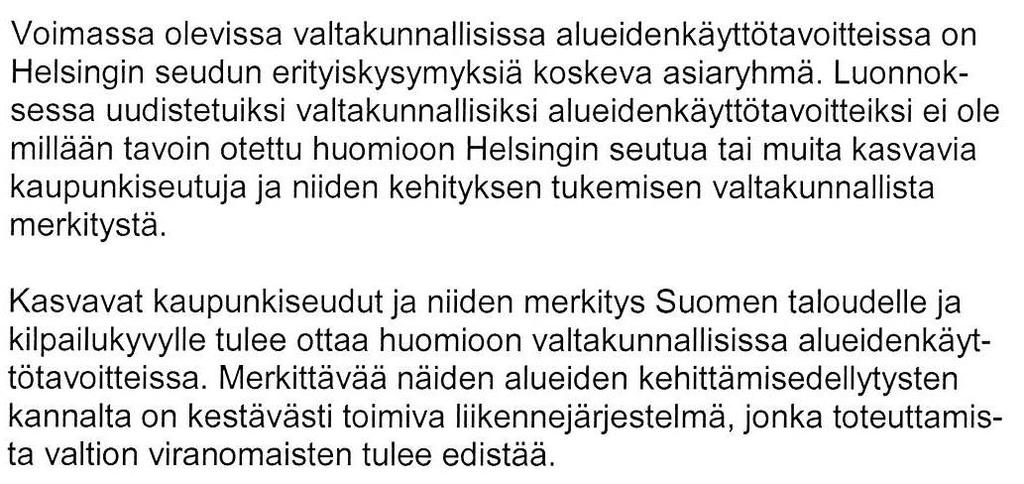 kaupunkiseutujen sisällä ja niiden välillä. Pelkästään olemassa olevien yhteyksiin tukeutumalla ei varmisteta elinvoimaisten työssäkäyntialueiden toimivuutta.