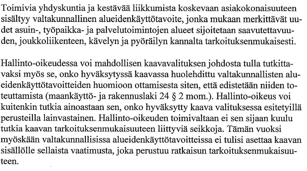 Kaikki tavoitteet koskevat kaikkia alueita, eikä esimerkiksi isoimmille kaupunkiseuduille ole esitetty omia tavoitteita Liikenneturvallisuus ei sisälly tavoitteisiin lainkaan Helsingin HO Motiva