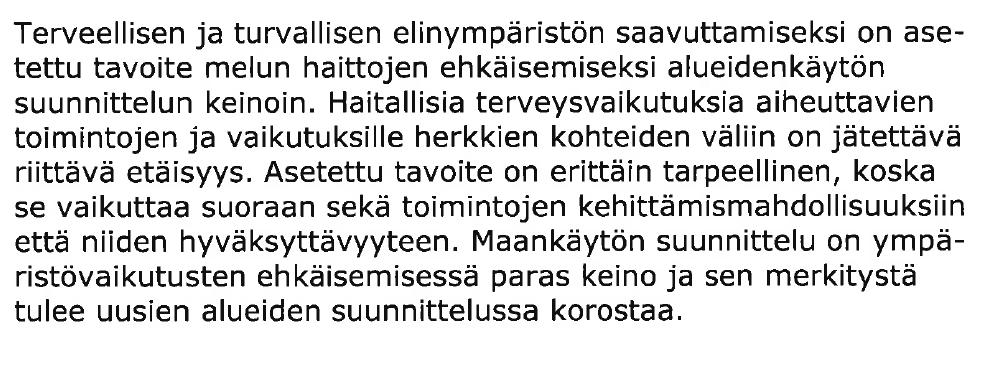 Kun tulvien ja sään ääri-ilmiöiden huomioimista kaavoituksessa ei ole lainsäädännössä tarkemmin määrätty, on valtakunnallisilla alueidenkäyttötavoitteilla merkittävä vaikutus.