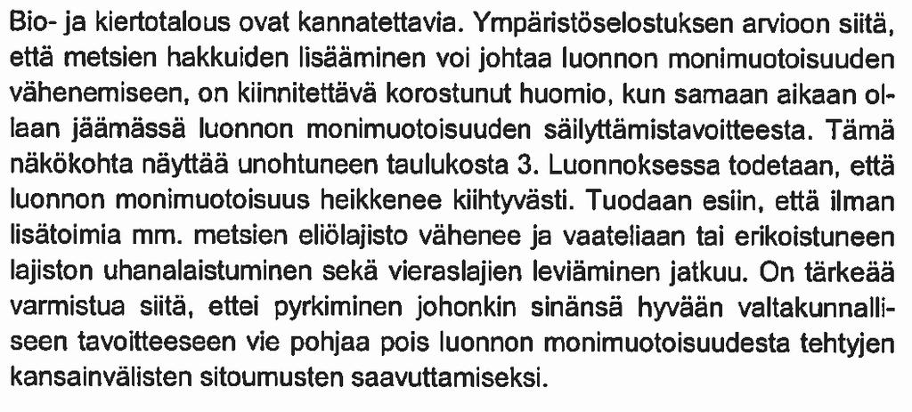 Pohjois-Pohjanmaan ELY VAT-luonnoksen kulttuuriympäristötavoitteiden arviointi kulttuuriympäristöstrategian suhteen olisikin toivottavaa. Esim.