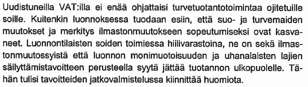 Luonnon monimuotoisuuden yhä heiketessä ELY-keskus ei pidä monimuotoisuuden ja virkistyskäytön kannalta arvokkaiden aluekokonaisuuksien säilyttämistavoitetta riittävänä, vaan katsoo, että niin yksin