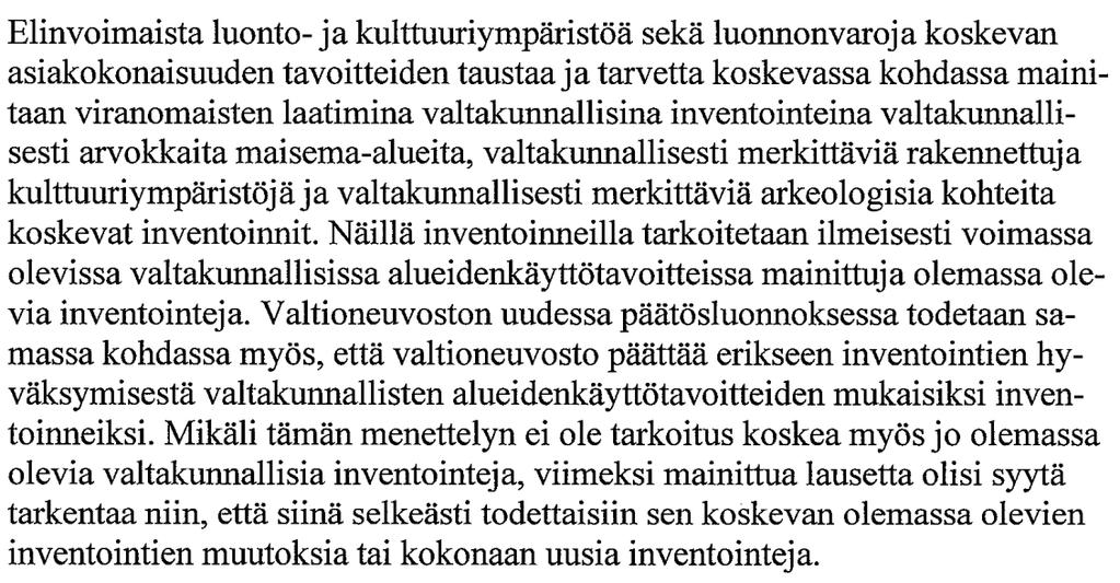 Helsingin HO Museovirasto Elinvoimaista luonto- ja kulttuuriympäristöä ja luonnonvaroja koskevat tavoitteet on perusteltu mm. ympäristömme monimuotoisuuden turvaamisella.