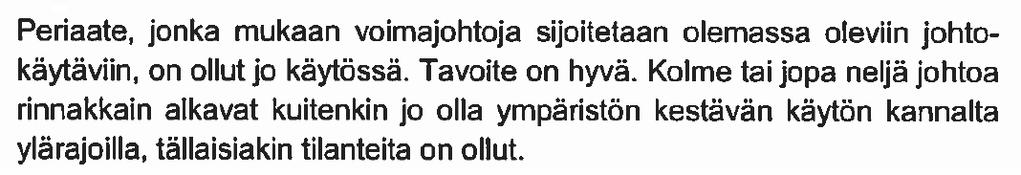 Geoenergiasta, sen tarjoamista energian tuotanto- ja varastointimahdollisuuksista ei sen sijaan mainita lainkaan, mitä voidaan pitää vakavana puutteena.