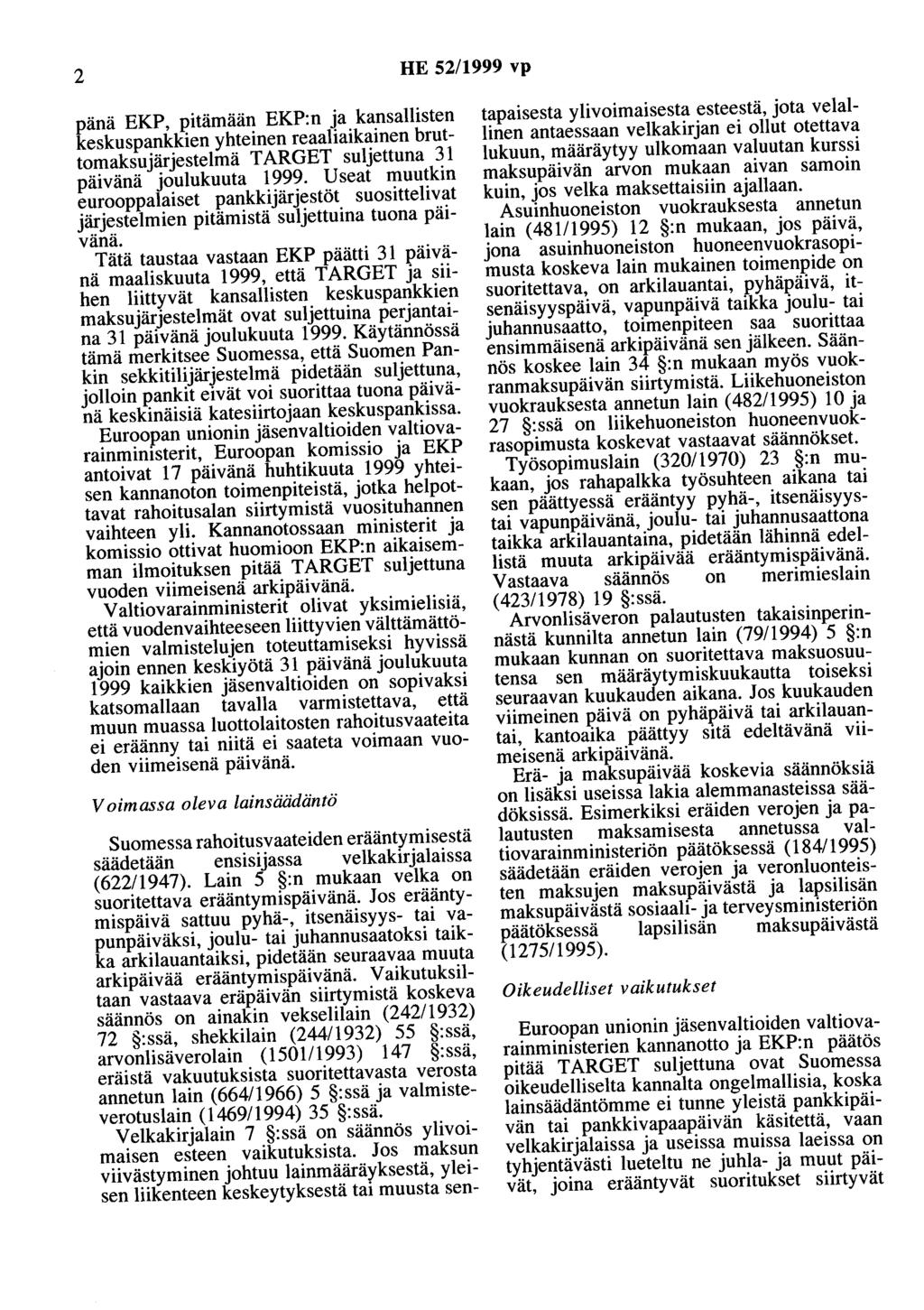 2 HE 52/1999 vp pänä EKP, pitämään EKP:n ja kansallisten keskuspankkien yhteinen reaaliaikainen bruttomaksujärjestelmä TARGET suljettuna 31 päivänä joulukuuta 1999.