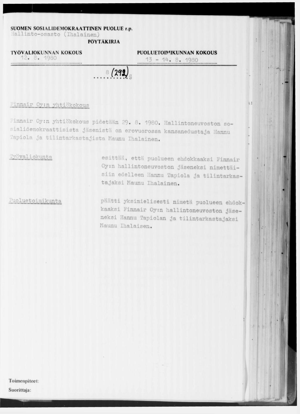 lallinto-osasto (Ihalainen) * 13-14. 8. 1980 8 M ' innair Oy;n yhtiökokous 0y:n y.ti kokous pidetään %. 1980. Hallintoneuvoston soialidemokraattisista Jäsenistä on erovuorossa kansanedustaja Hannu Tapiola ja tilintarkastajista Maunu Ihalainen.