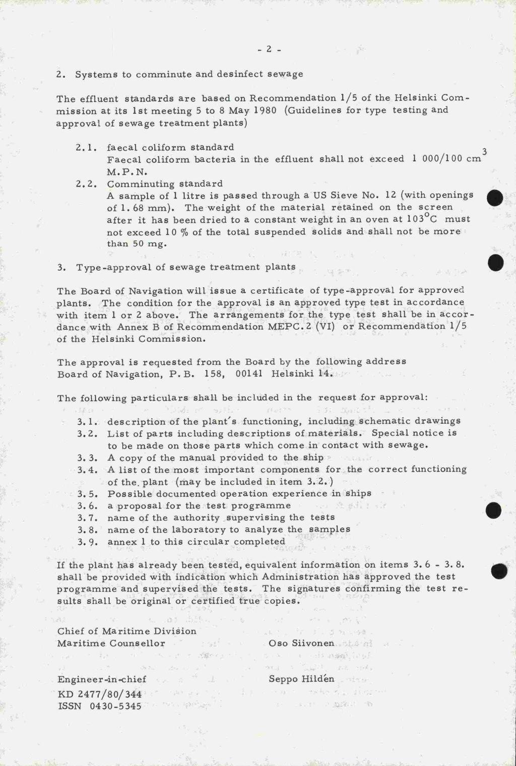 -2-2. Systems to comrninute and desinfect sewage The effluent standards are based on Recommendation 1/5 of the Helsinki Commission at its ist meeting 5 to 8 May 1980 (Guidelines for type testing and