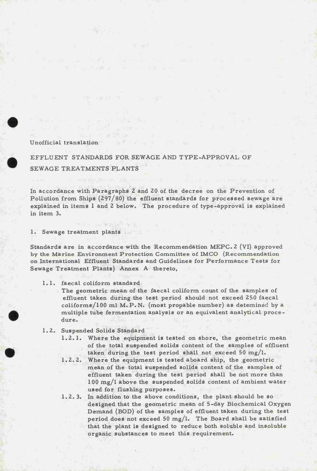 Unofficial translation S EFFLUENT STANDARDS FOR SEWAGE AND TYPE-APPROVAL OF SEWAGE TREATMENTS PLANTS In accordance with Paragraphs 2 and 20 of the decree on the Prevention of Pollution from Ships