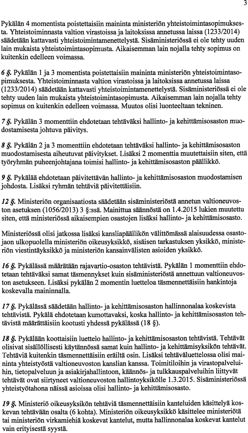 3 Pykälän 4 momentista poistettaisiin maininta ministeriön yhteistoimintasopimuksesta.