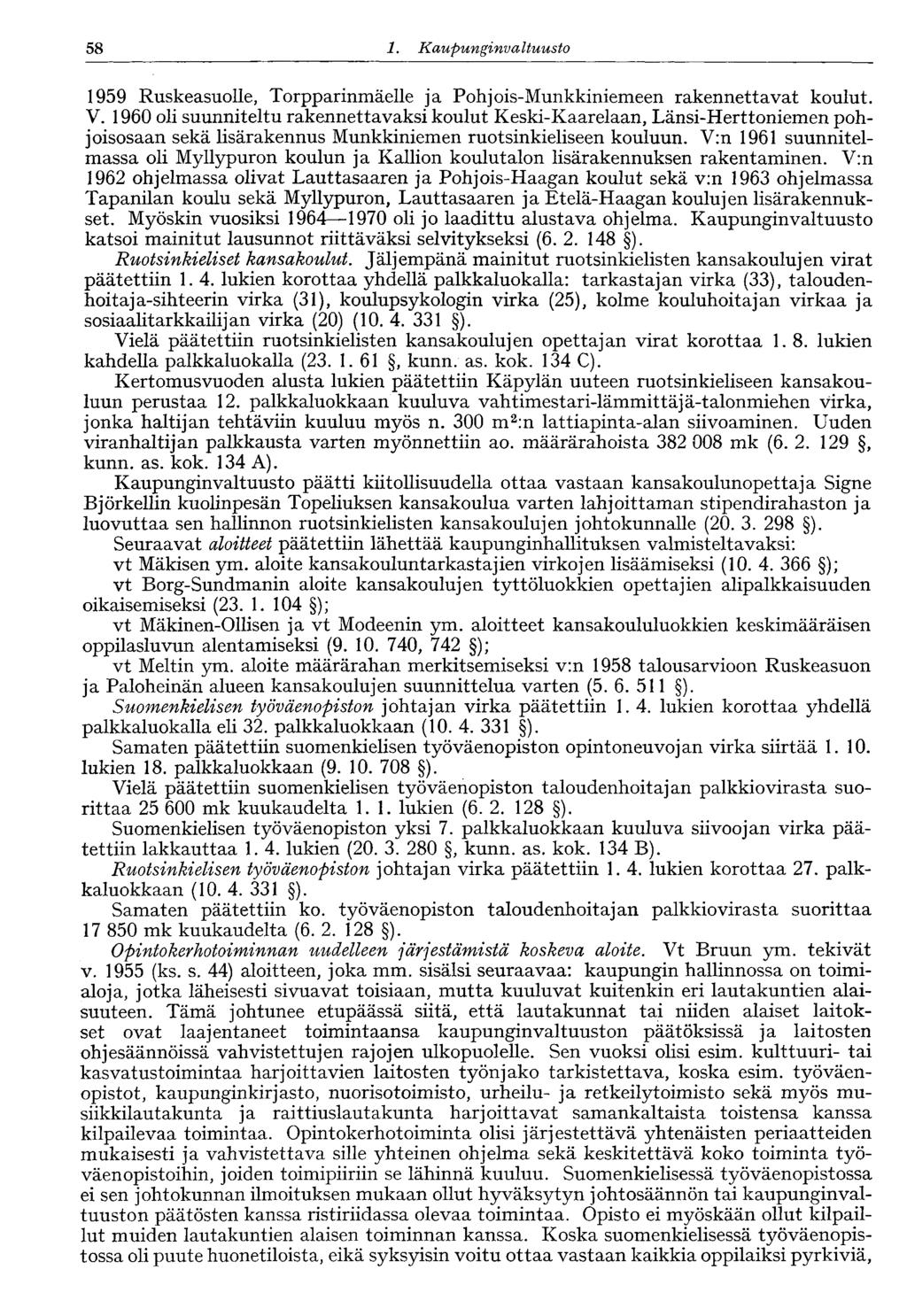 58 1. Kaupunginvaltuusto 1959 Ruskeasuolle, Torpparinmäelle ja Pohjois-Munkkiniemeen rakennettavat koulut. V.