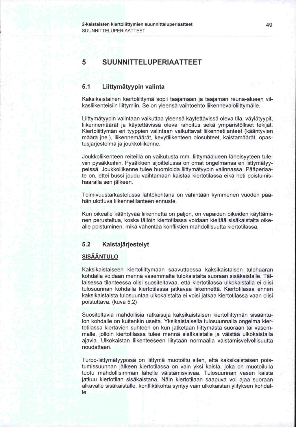 2 -kaistaisten kiertoliittymien suunnitteluperiaatteet 49 SUUNNITTELU PERIAATTEET 5 SUUNNITTELUPERIAATTEET 5.