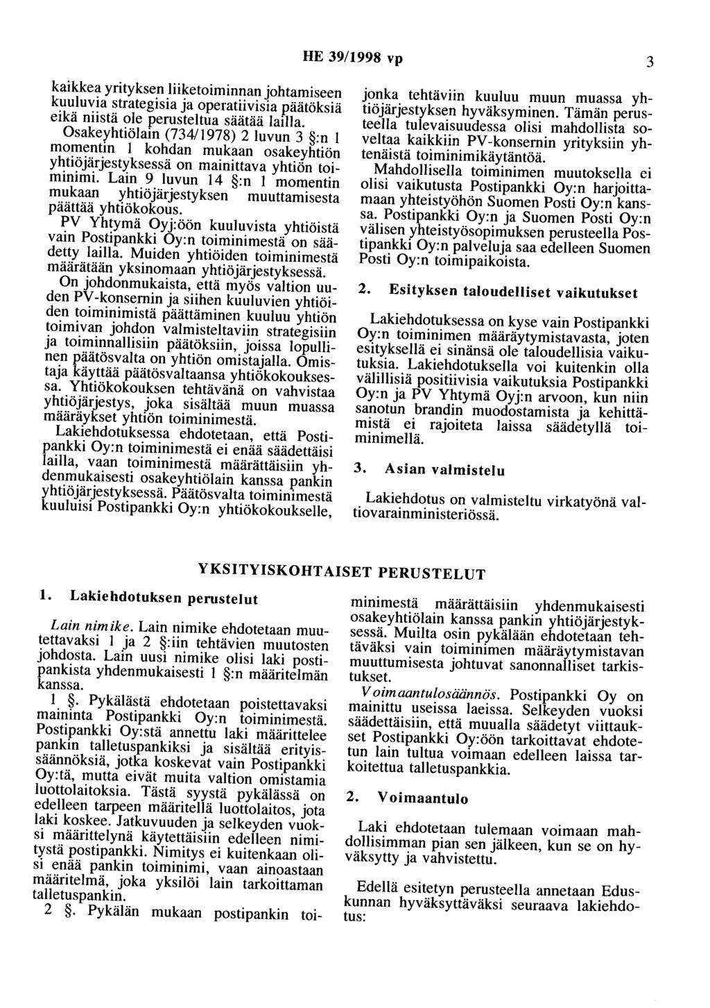 HE 39/1998 vp 3 kaikkea yrityksen liiketoiminnan johtamiseen kuuluvia strategisia ja operatiivisia päätöksiä eikä niistä ole perusteltua säätää lailla.