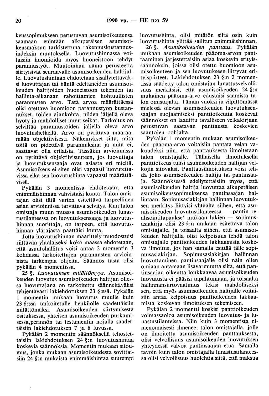 20 1990 vp. - HE n:o 59 keussopimukseen perustuvan asumisoikeutensa saamaan enintään alkuperäisen asumisoikeusmaksun tarkistettuna rakennuskustannusindeksin muutoksella.