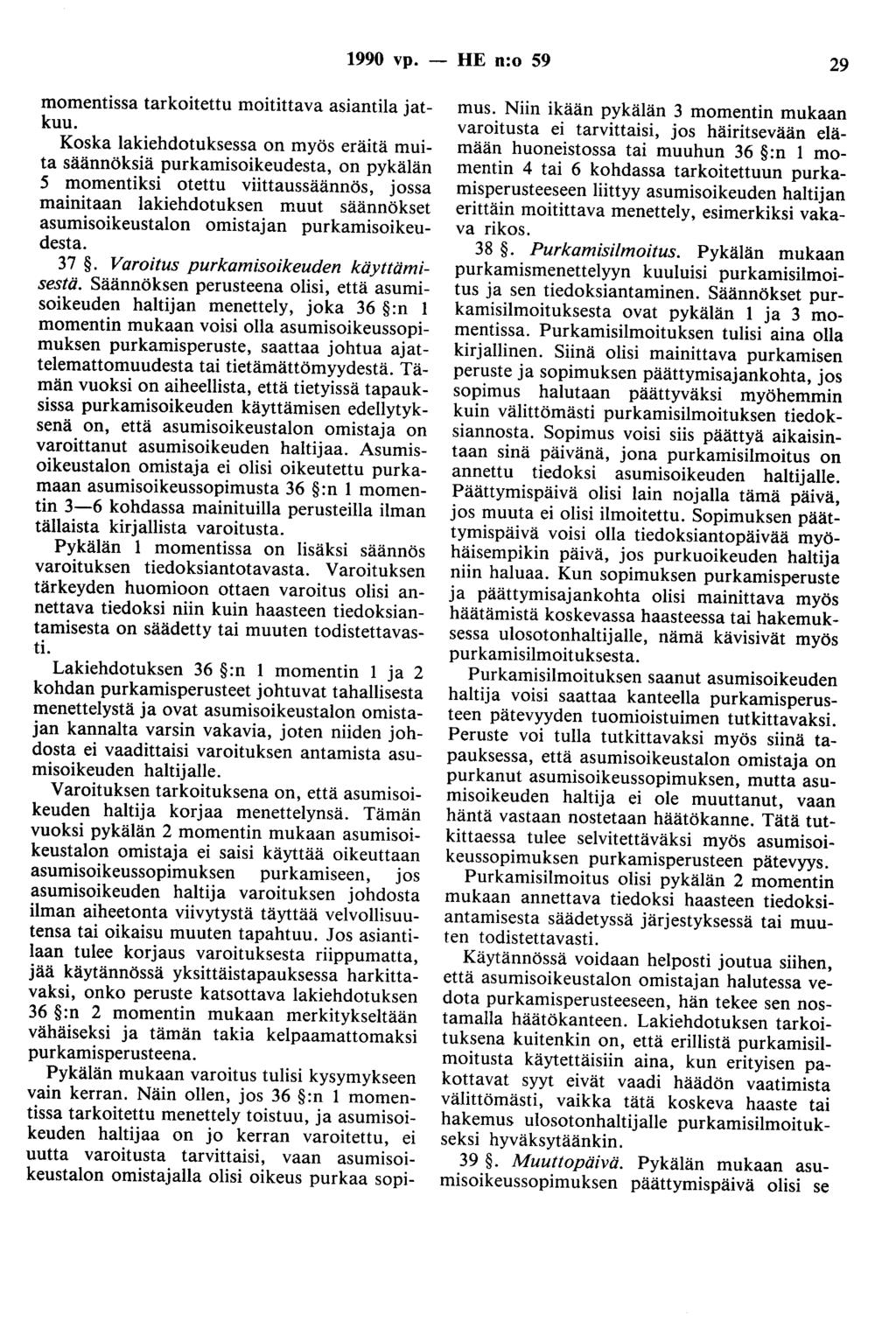 1990 vp. - HE n:o 59 29 momentissa tarkoitettu moitittava asiantila jatkuu.