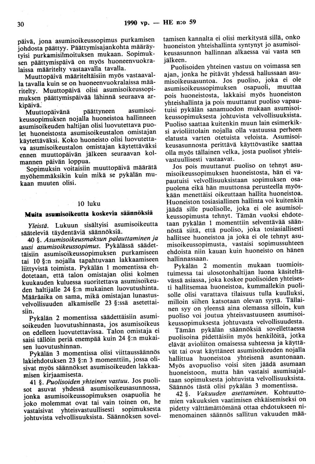 30 1990 vp. - HE n:o 59 päivä, jona asumisoikeussopimus purkamisen johdosta päättyy. Päättymisajankohta määräytyisi purkamisilmoituksen mukaan.