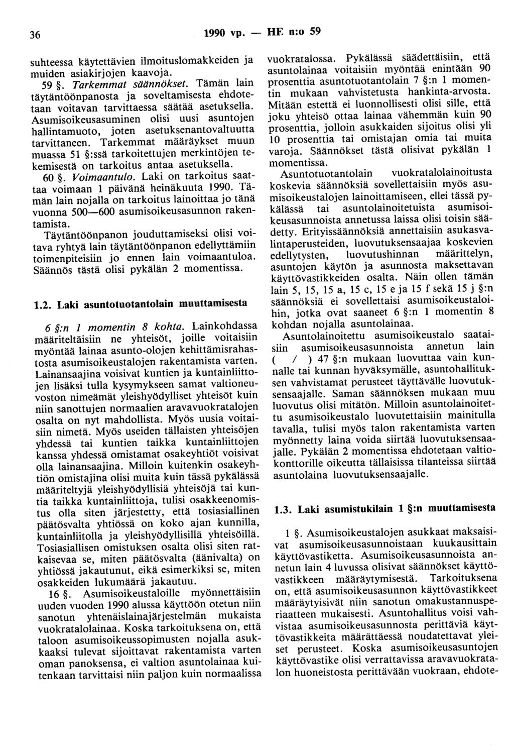 36 1990 vp. - HE n:o 59 suhteessa käytettävien ilmoituslomakkeiden ja muiden asiakirjojen kaavoja. 59. Tarkemmat säännökset.