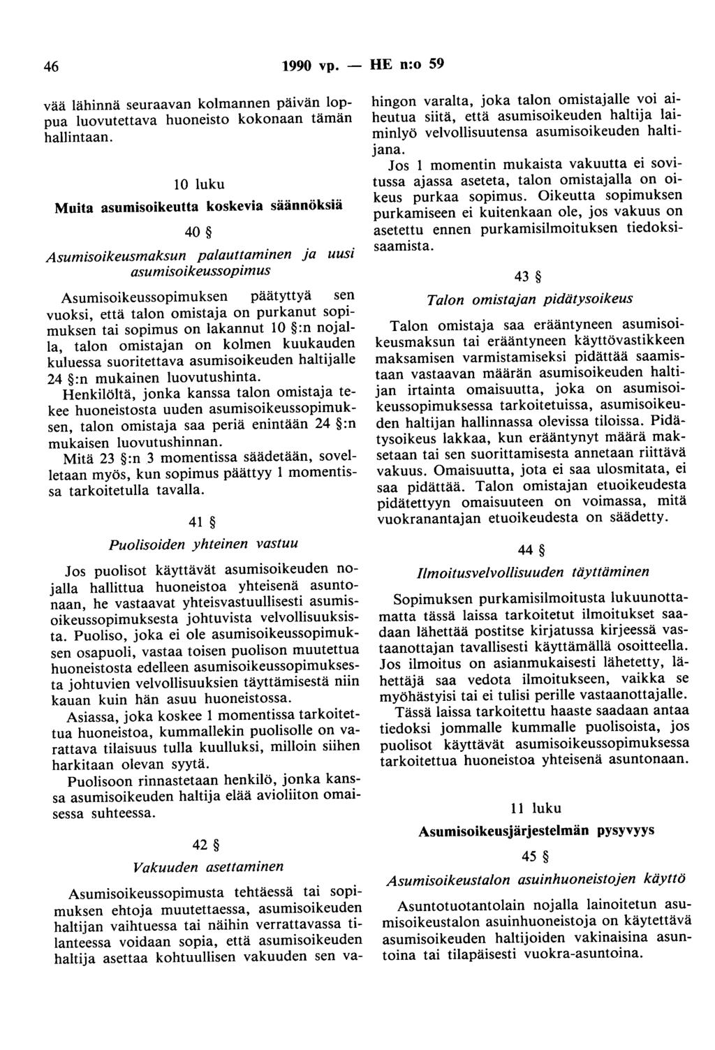 46 1990 vp. - HE n:o 59 vää lähinnä seuraavan kolmannen päivän loppua luovutettava huoneisto kokonaan tämän hallintaan.