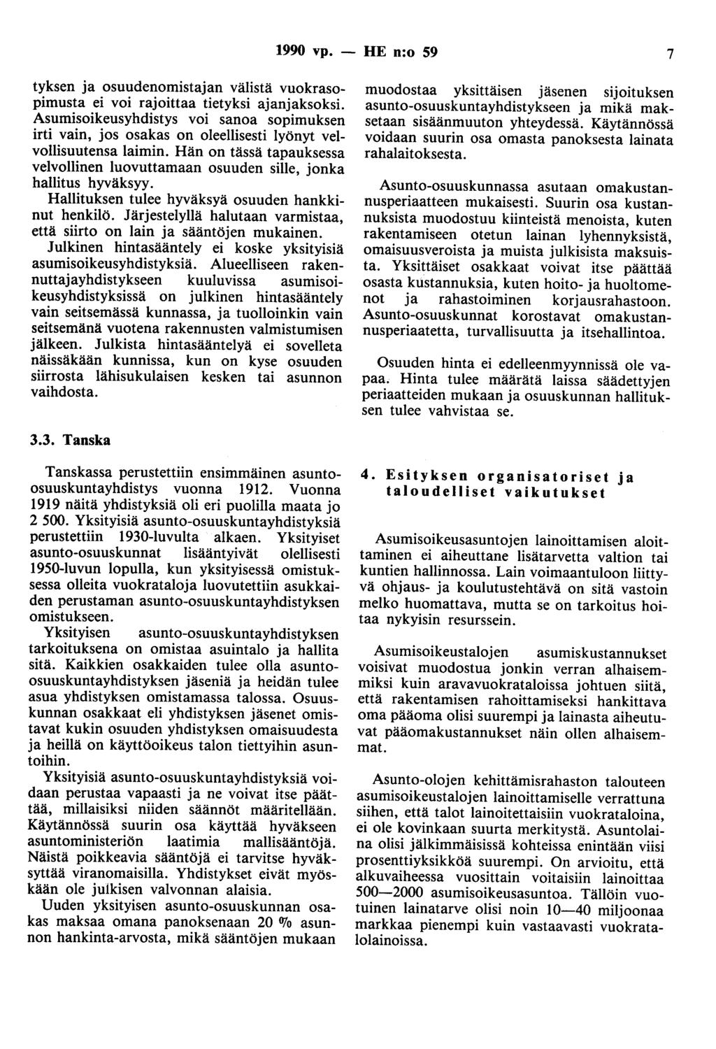 1990 vp. - HE n:o 59 7 tyksen ja osuudenomistajan välistä vuokrasopimusta ei voi rajoittaa tietyksi ajanjaksoksi.