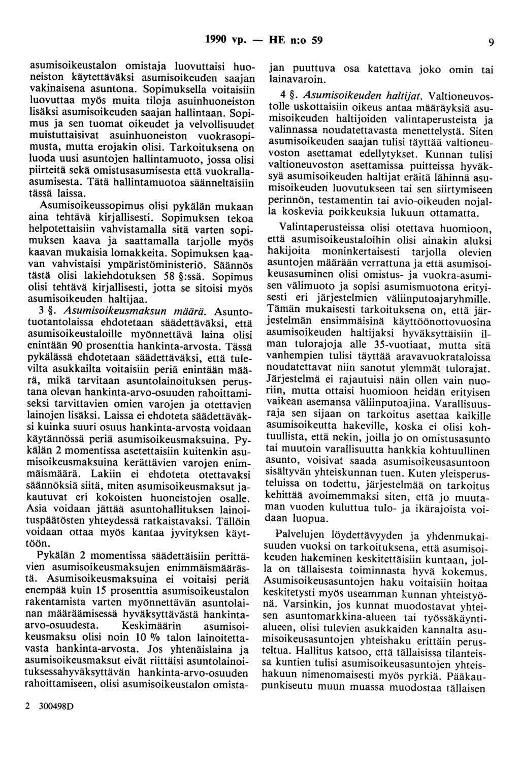 1990 vp. - HE n:o 59 9 asumisoikeustalon omistaja luovuttaisi huoneiston käytettäväksi asumisoikeuden saajan vakinaisena asuntona.
