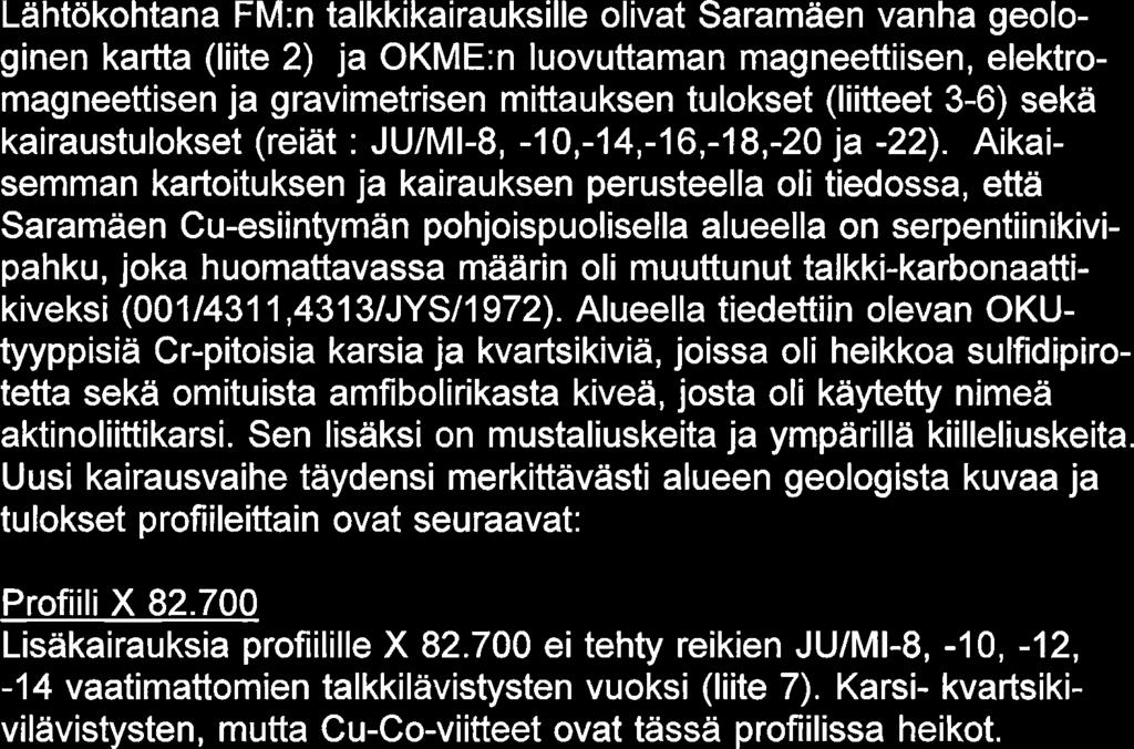 elektromagneettisen ja gravimetrisen mittauksen tulokset (liitteet 3-6) seka kairaustulokset (reiat : JUJMI-8, -1 0,-14,-16,-18,-20 ja -22).