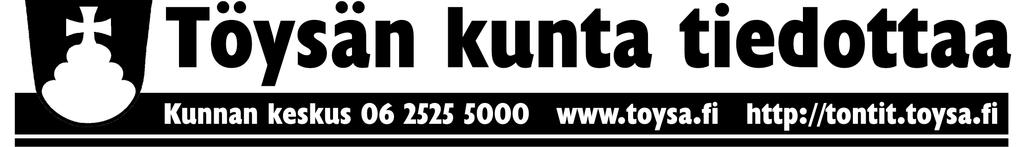 Kesäkuu 2011 Julkinen tiedote kaikkiin talouksiin Töysä-viikko 6.6. - 12.6. Ma 6.6. klo 18.